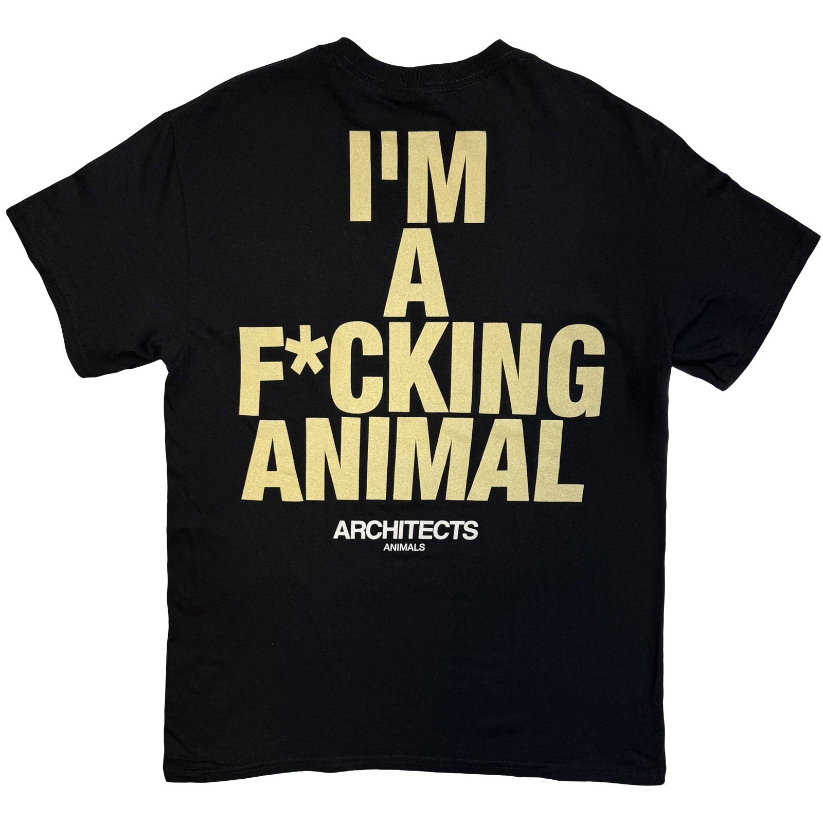 Architects Unisex T-Shirt: I'm A F*cking Animal (Black) (Back Print) (Ex-Tour)